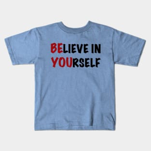 Believe in yourself Kids T-Shirt